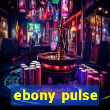 ebony pulse